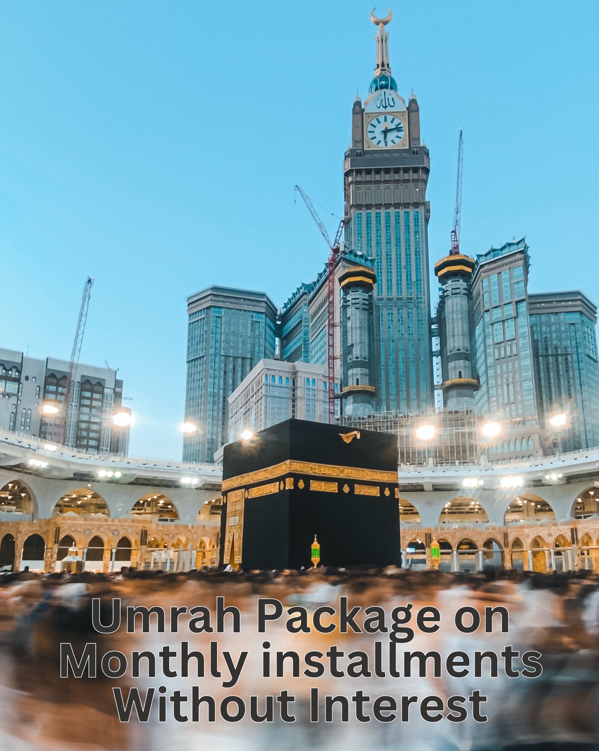 Know How You Can Avail Umrah Package on Easy Monthly Installments without Interest